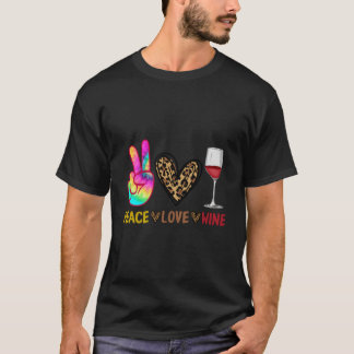 Peace Love Wine For Wine Drink T Shirt