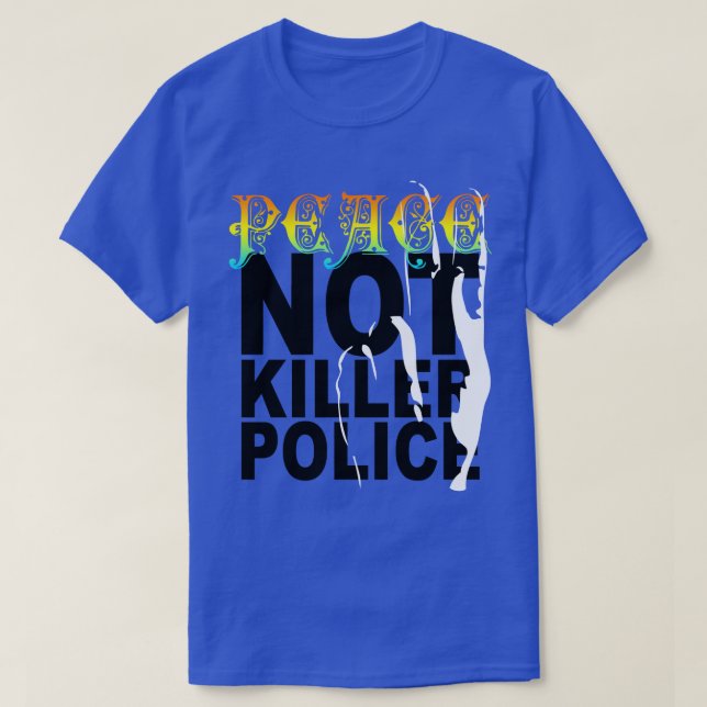 PEACE NOT KILLER POLICE T SHIRT (Design framsida)