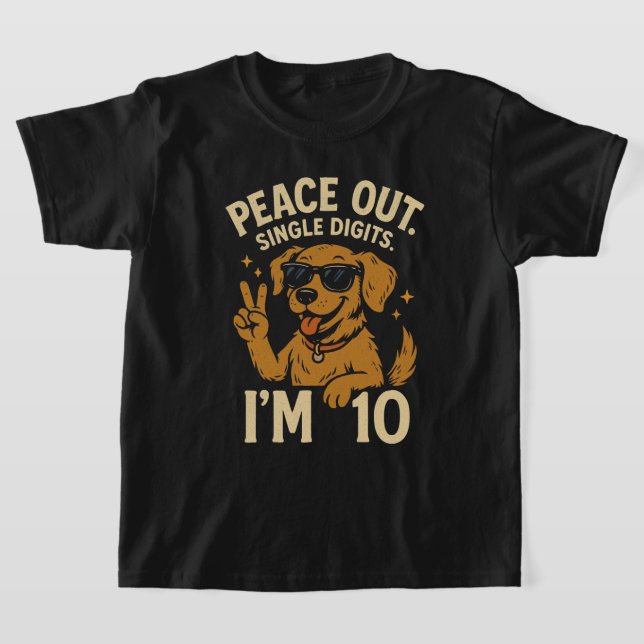 PEACE OUT - 10:e födelsedagspresent för Hund älska T Shirt (Laydown)