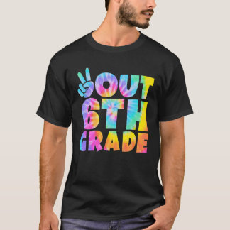 Peace Out 6Th Grade Sixth Grade Tie Dye Funny Grad T Shirt