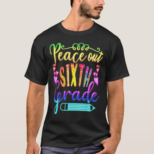 Peace Out 6th Grade Tie Dye Last Day of School Tea T Shirt (Framsida)