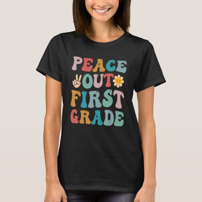 Peace Out First Grade Last Day of School Teacher 1 T Shirt (Framsida)