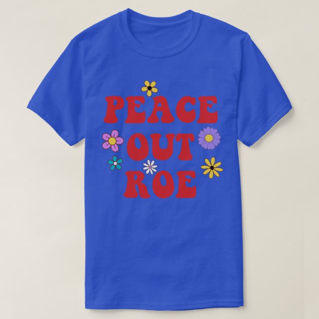 Peace Out Roe T Shirt (Design framsida)