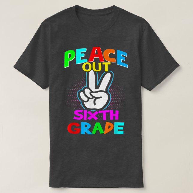 Peace Out Sixth - Last Day of School Second Grade  T Shirt (Design framsida)