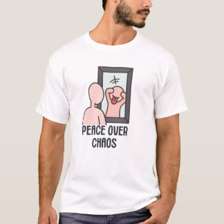 Peace Over Chaos Mindset T Shirt
