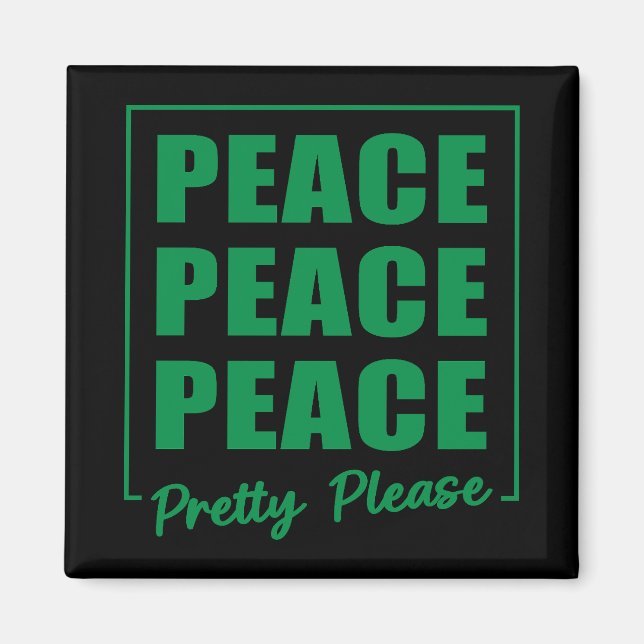 Peace Peace Peace Pretty Please Magnet (Framsidan)