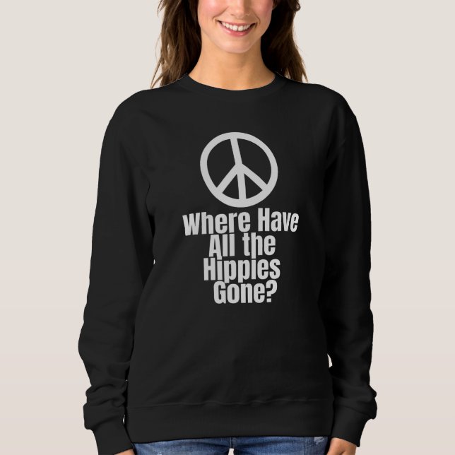 Peace Sign Where Have All the Hippies Gone T Shirt (Framsida)
