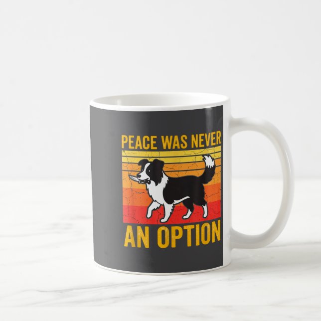 Peace Was Never An Option Funny Border Collie Dog  Kaffemugg (Höger)