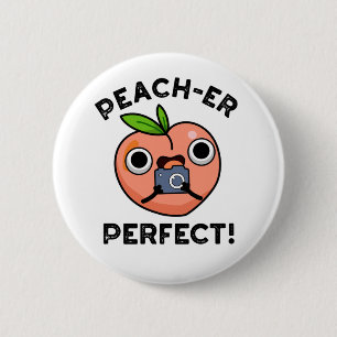 Peach-er-Perfekt Funny Peach Pun Knapp