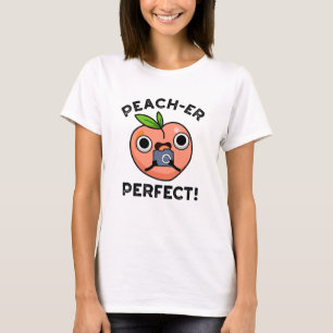 Peach-er-Perfekt Funny Peach Pun T Shirt