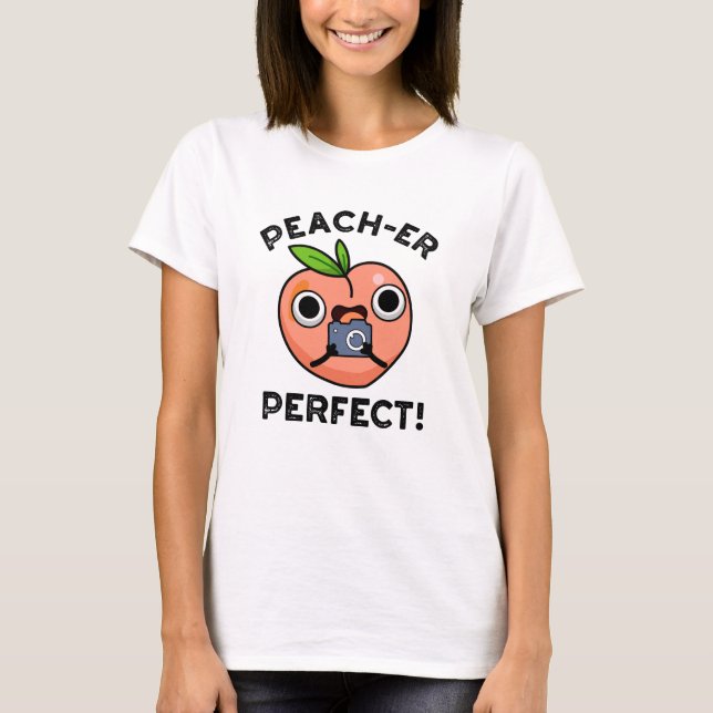 Peach-er-Perfekt Funny Peach Pun T Shirt (Framsida)