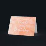 Peach Watercolor Friend Birthday Card Kort<br><div class="desc">Söt och tankeväckande hälsningskort för väns födelsedag med persikofärgad vattenfärg mönster och handskriven text från stil.</div>