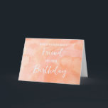 Peach Watercolor Friend Birthday Card Kort<br><div class="desc">Söt och tankeväckande hälsningskort för väns födelsedag med persikofärgad vattenfärg mönster och handskriven text från stil.</div>