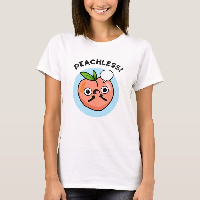 Peachless Funny Fruit Peach Pun T Shirt (Framsida)