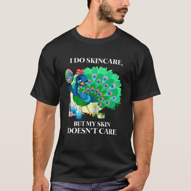 Peacock I Do Skincare But My Skin Doesn't Care Col T Shirt (Framsida)