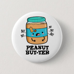Peanut but-ter Funny Food Pun Knapp