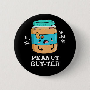 Peanut but-ter Funny Food Pun Mörk BG Knapp