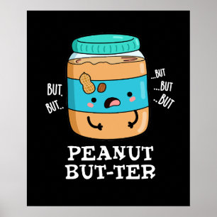 Peanut but-ter Funny Food Pun Mörk BG Poster