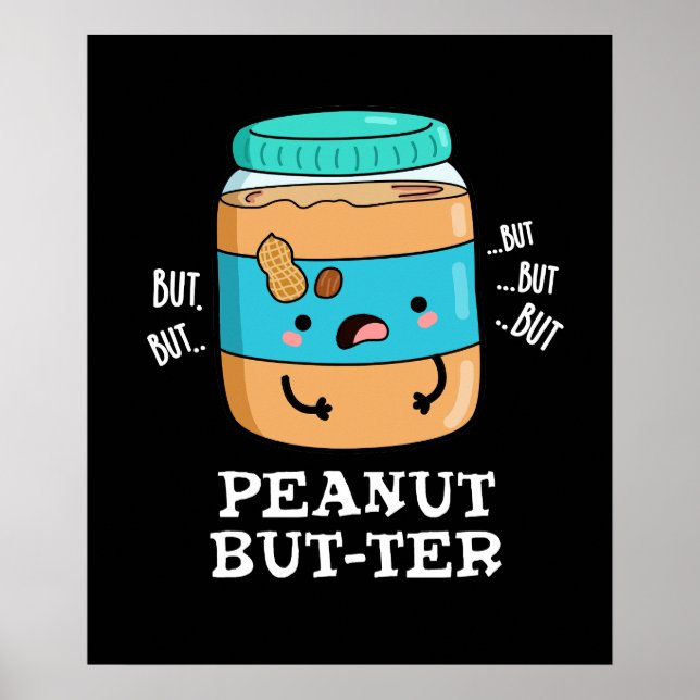 Peanut but-ter Funny Food Pun Mörk BG Poster (Framsidan)