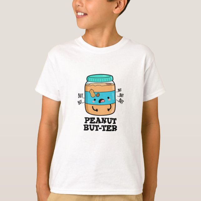 Peanut but-ter Funny Food Pun T Shirt (Framsida)