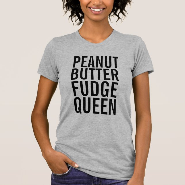 PEANUT BUTTER FUDGE QUEEN T-SHIRTS (Framsida)