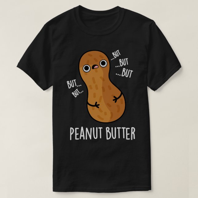 Peanut Butter Funny Food Pun T Shirt (Design framsida)