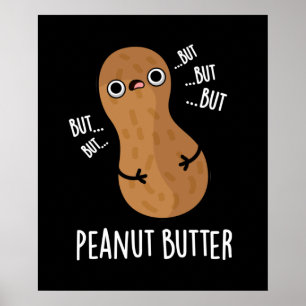 Peanut Butter Funny Nöt Pun Mörk BG Poster