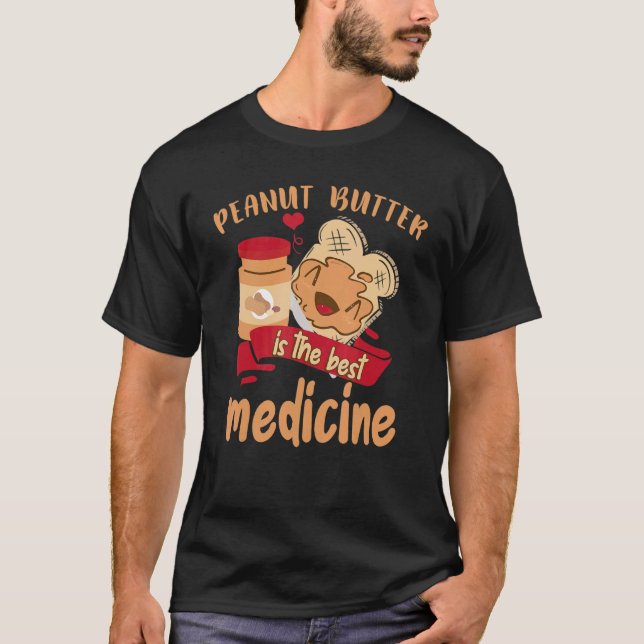 Peanut Butter Is The Best Medicine  Toast Peanut B T Shirt (Framsida)