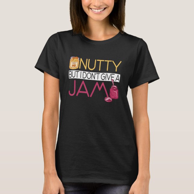 Peanut Butter Sandwich  Nutty But I Don't Give A J T Shirt (Framsida)