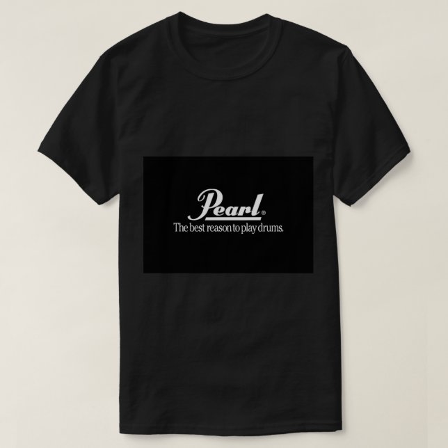 Pearl Drum The Best Reason to Play Drums - WHITE L T Shirt (Design framsida)