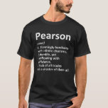 PEARSON Definition Funny Surname Family Birthday R T Shirt<br><div class="desc">Coola för familjen "Pearson" är en perfekt gåva eller present till manar eller kvinnor som du vill överraska. Köp designen nu!</div>