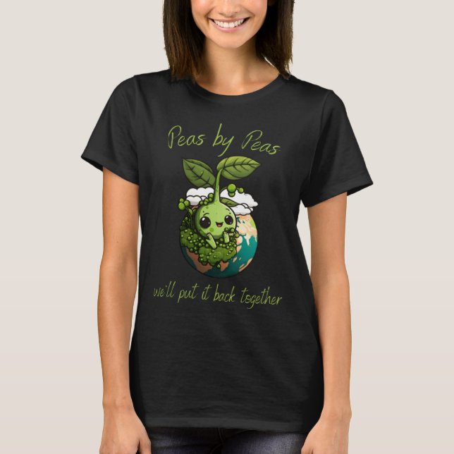 Peas by peas we'll put it back together Vegetarian T Shirt (Framsida)