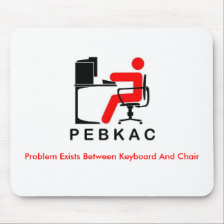 PEBKAC Mousepad Musmatta