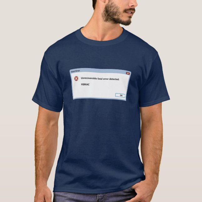 PEBKAC (problemet finns mellan tangentbord och T-shirt (Framsida)