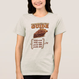 Pecan Pie-nunciation T Shirt