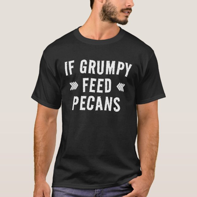 Pecans if Grumpy Mata Pecans T Shirt (Framsida)