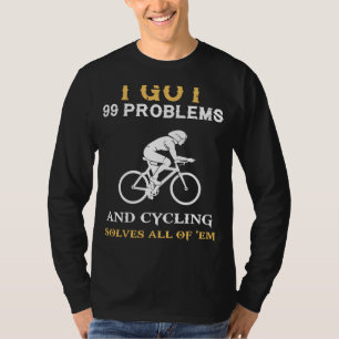 Pedal Away Lifes Woes: 99 problem, men cykling så T Shirt