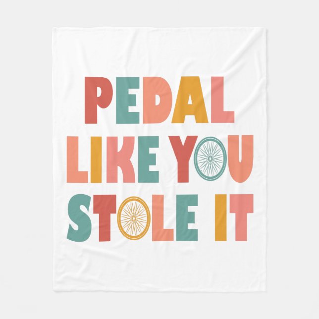 Pedal Like You Stole It - Funny Cycling Fleecefilt (Framsidan)