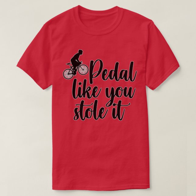 Pedal som du stal den (1) t shirt (Design framsida)