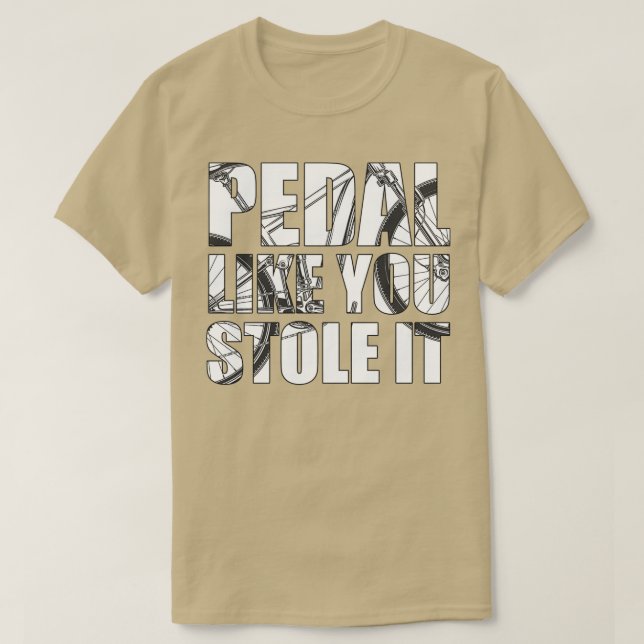Pedal som du stal den (3) t shirt (Design framsida)