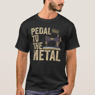 Pedal till Metall Quilting Women Manar Sewing Mach T Shirt