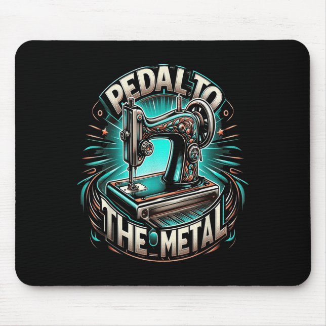 Pedal To The Metal - Funny Sewing Quote  Musmatta (Framsidan)