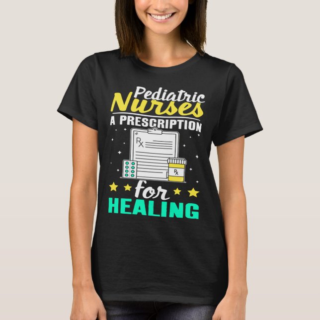 Pediatric Nurses A Prescription for Healing T Shirt (Framsida)