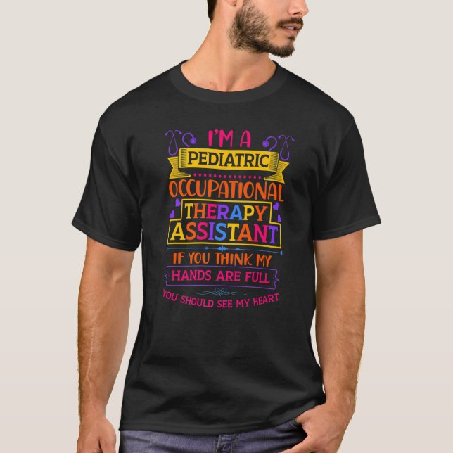 Pediatric Occupational Therapy Assistant Therapist T Shirt (Framsida)