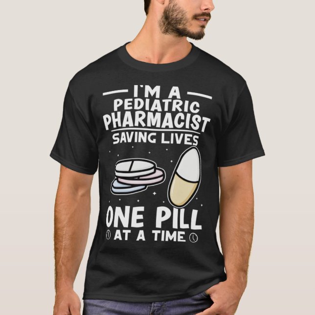 Pediatric Pharmacist Saving Lives One Pill At A Ti T Shirt (Framsida)