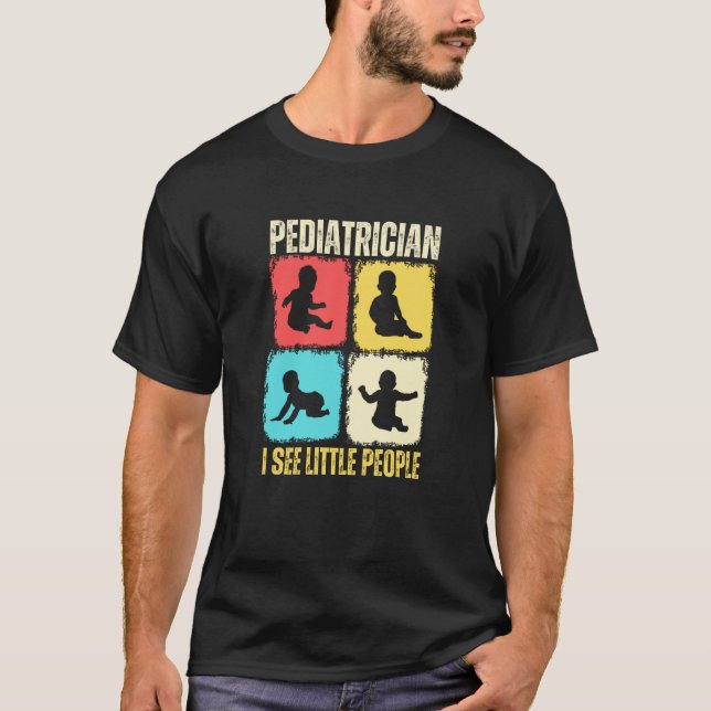 Pediatrician I See Little People Pediatric Medicin T Shirt (Framsida)