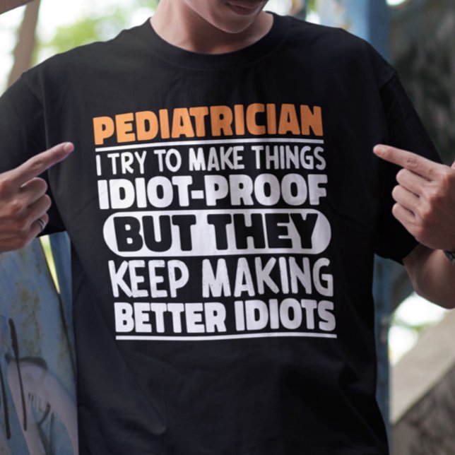 Pediatriker jag försöker göra Sak Roliga meningar T Shirt (Skapare uppladdad)