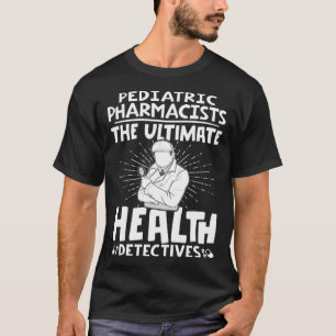 Pediatriska apotekare Ultimate Health Detectiv T Shirt