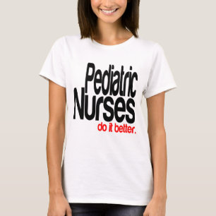 Pediatriska sjuksköterskor gör det bättre tee shirt
