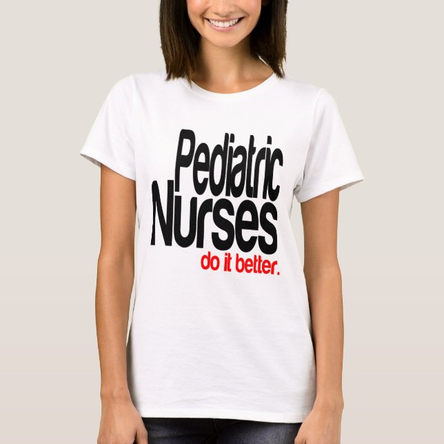 Pediatriska sjuksköterskor gör det bättre tee shirt (Framsida)